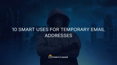 10 Smart Uses for Temporary Email Addresses